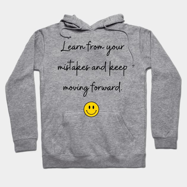 Learn from your mistakes and keep moving forward. Hoodie by FoolDesign